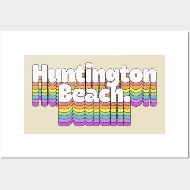 Huntington Beach, CA \/\/\/\ Retro Typography Design T-Shirt Wall Art by DankFutura